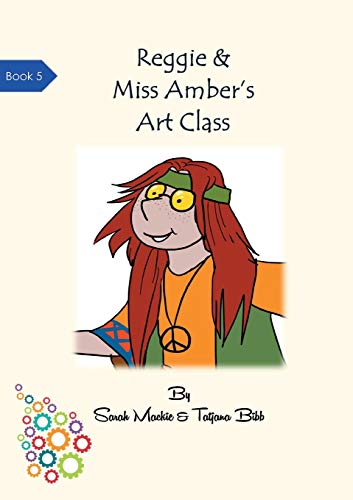 Reggie & Miss Amber's Art Class (Reggie the Reading Dog)