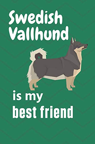 Swedish Vallhund is my best friend: For Swedish Vallhund Dog Fans