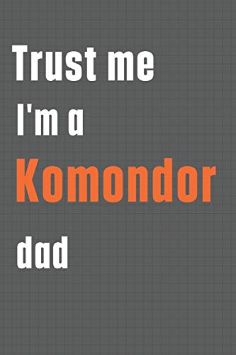 Trust me I'm a Komondor dad: For Komondor Dog Dad