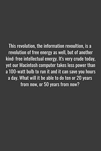 This revolution, the information revoultion, is a revolution of free energy as well, but of another kind: free intellectual energy. It's very crude ... bulb to run it and it can save you hours