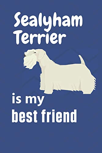 Sealyham Terrier is my best friend: For Sealyham Terrier Dog Fans