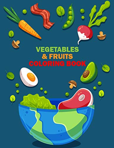 Vegetables & Fruits Coloring Book: Printable Fruits Coloring Pages Book for Doing Coloring Activities