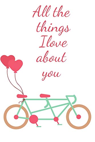 All the things i love about you:: Reasons i love you Notebook-Couple Notebook-Engagement Gift notebook-valentines day gift