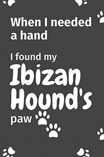 When I needed a hand, I found my Ibizan Hound's paw: For Ibizan Hound Puppy Fans