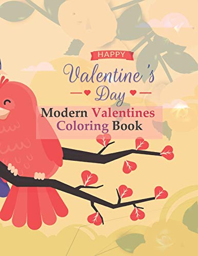 Modern Valentines Coloring Book: Coloring in the book of the theme of Love (Hearts, Boyfriend, Girlfriend, Flowers, Married Couples, Valentine's Day and More with Modern and Cute Designs 8.5?? x 11??)