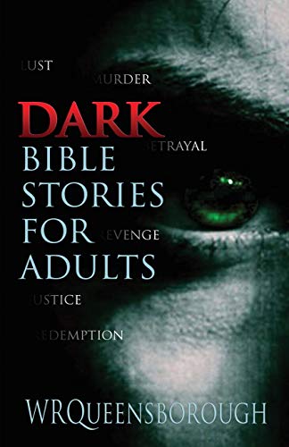 Dark Bible Stories For Adults: Lust Murder Betrayal Revenge Justice Redemption