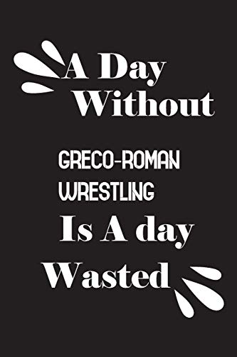 A day without Greco-Roman wrestling is a day wasted