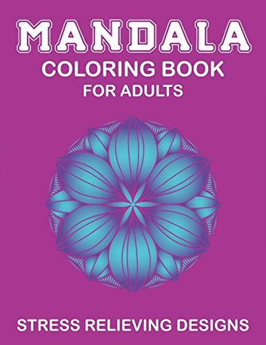 MANDALA COLORING BOOK FOR ADULTS, STRESS RELIEVING DESIGNS: 53 Beginner-Friendly & Relaxing Floral Art Activities on High-Quality Extra-Thick ... (Coloring Is Fun) Lovely gifts for women