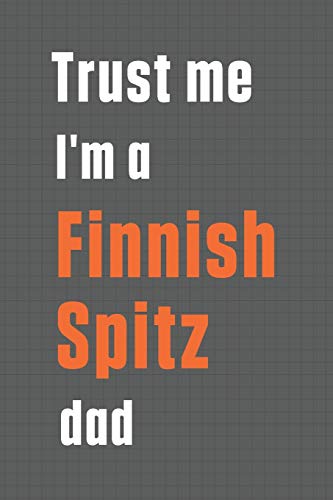 Trust me I'm a Finnish Spitz dad: For Finnish Spitz Dog Dad