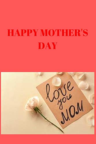 HAPPY MOYHER'S DAY: 120 PAGES, (6*9)