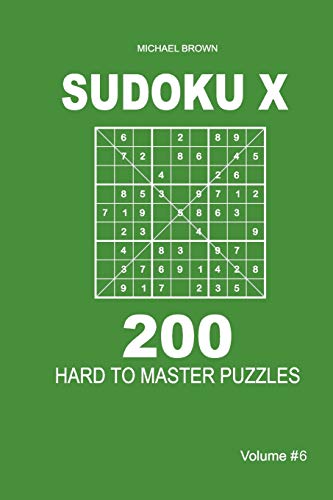 Sudoku X - 200 Hard to Master Puzzles 9x9 (Volume 6)