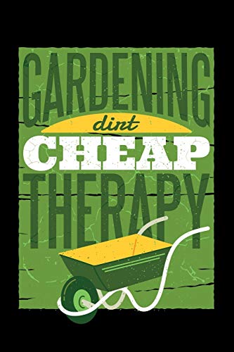 Gardening Dirt Cheap Therapy 120 Pages DINA5: My Garden Spring Hobby Gardener Gift 120 Pages DINA5
