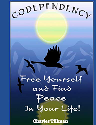 Codependency: Free Yourself and Find Peace in Your Life