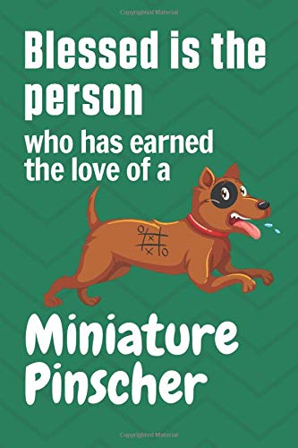 Blessed is the person who has earned the love of a Miniature Pinscher: For Miniature Pinscher Dog Fans