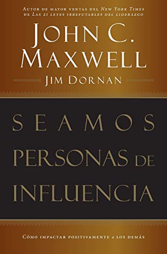 Seamos personas de influencia: C???mo impactar positivamente a los dem???s (Spanish Edition)