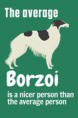 The average Borzoi is a nicer person than the average person: For Borzoi Dog Fans