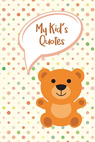 My Kid's Quotes: Never Forget Things Your Kid said  |  Preserve All Silly, Cute or Hilarious Words Your Children Say