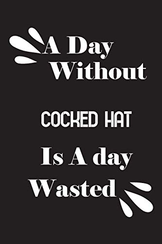 A day without cocked hat is a day wasted
