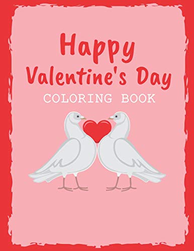 HAPPY VALENTINES DAY COLORING BOOK: Valentines Day Color Book for Toddlers & Preschoolers Ages 1-4