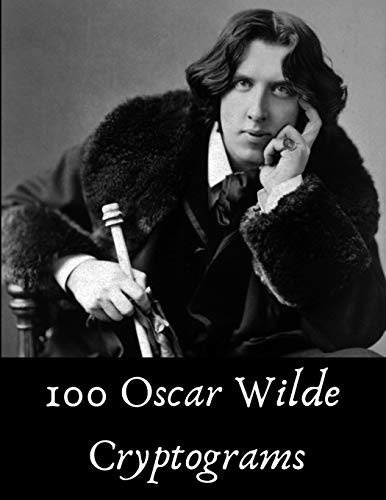 100 Oscar Wilde Cryptograms: Funny Literary Puzzles for Kids, Students and Puzzle Fans