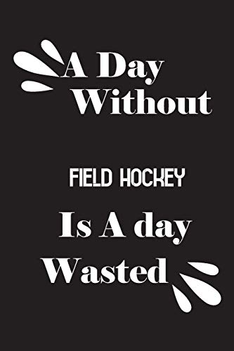 A day without field hockey is a day wasted