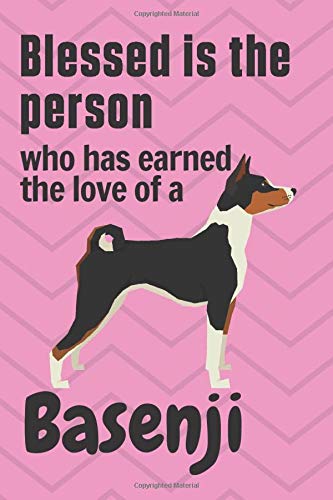 Blessed is the person who has earned the love of a Basenji: For Basenji Dog Fans by wowpooch press