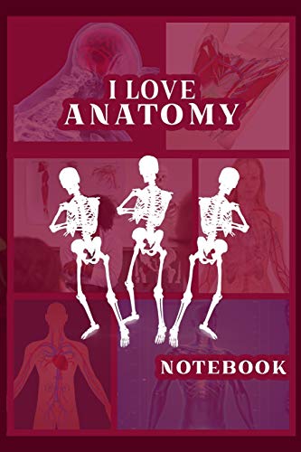 I Love Anatomy: Funny Gift for Medical Students, Teachers,& Science Lovers, 110 Pages, 6x9, Soft Cover, Matte Finish