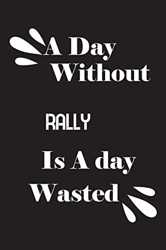 A day without rally is a day wasted by Notebook Quotes notebook