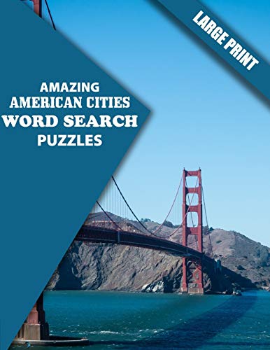 Amazing American Cities Word Search Puzzles: Have Fun and Learn about American Cities (Large Print)