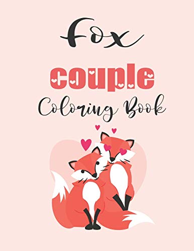 Fox Couple Coloring Book: Cute Valentine's Day Animal Couple Great Gift for kids , Age 4-8 by jhon coloring book