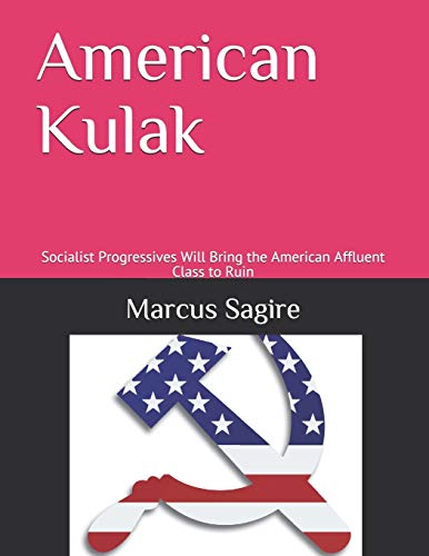 American Kulak: Socialist Progressives Will Bring the American Affluent Class to Ruin