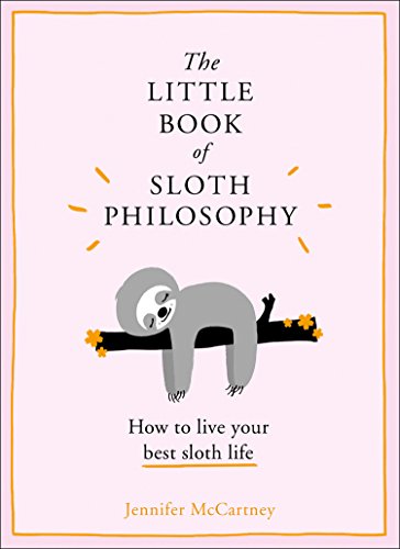The Little Book of Sloth Philosophy (The Little Animal Philosophy Books)