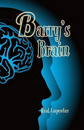 Barry's Brain by Réal F Carpentier
