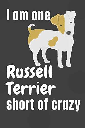 I am one Russell Terrier short of crazy: For Russell Terrier Dog Fans