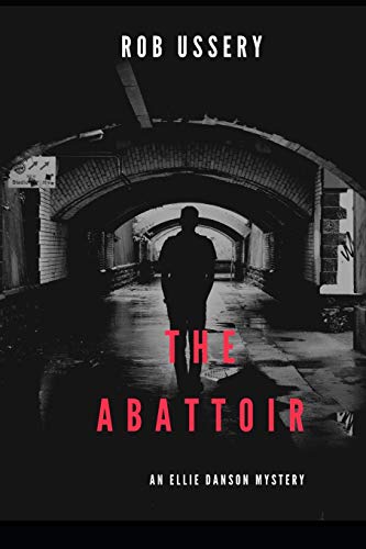 The Abattoir: An Ellie Danson Mystery (Ellie Danson Mysteries)