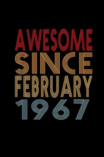Awesome Since February 1967: Birthday Gift for 53 Year Old Men and Women