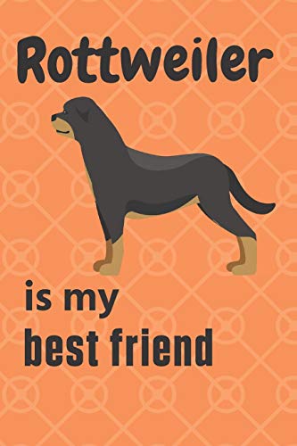 Rottweiler is my best friend: For Rottweiler Dog Fans
