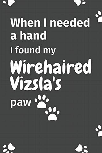 When I needed a hand, I found my Wirehaired Vizsla's paw: For Wirehaired Vizsla Puppy Fans