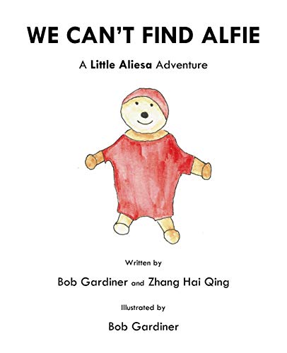 We Can't Find Alfie: A Little Aliesa Adventure (Little Bob)