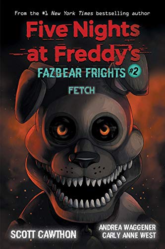Fetch (Five Nights at Freddy???s: Fazbear Frights #2)