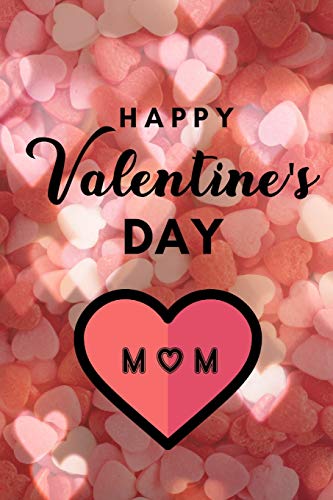 Happy valentine's Day MOM: A perfect valentine gift for your MOM