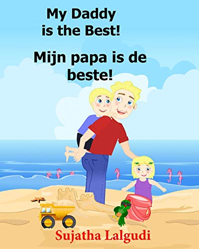 Dutch: My Daddy is the Best. Mijn papa is de beste: Children's Picture Book English-Dutch (Bilingual Edition) (Dutch Edition),Childrens books in Dutch ... Dutch books Fur children) (Volume 7)