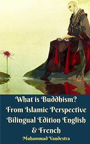 What is Buddhism? From Islamic Perspective Bilingual Edition English & French