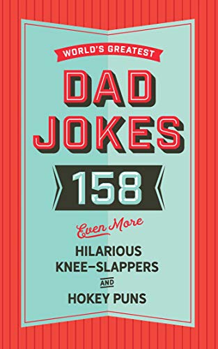 The World's Greatest Dad Jokes (Volume 3): 158 Even More Hilarious Knee-Slappers and Hokey Puns (3)