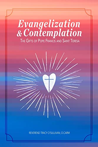 Evangelization & Contemplation: The Gifts of Pope Francis and Saint Teresa