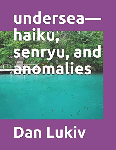 undersea???haiku, senryu, and anomalies