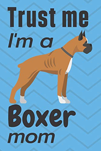 Trust me, I'm a Boxer mom: For Boxer Dog Fans