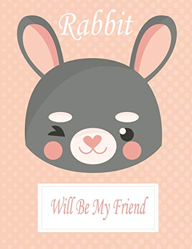 Rabbit Will Be My Friend: Animal Coloring book Great Gift for Kids  Boys & Girls, Ages 4-8