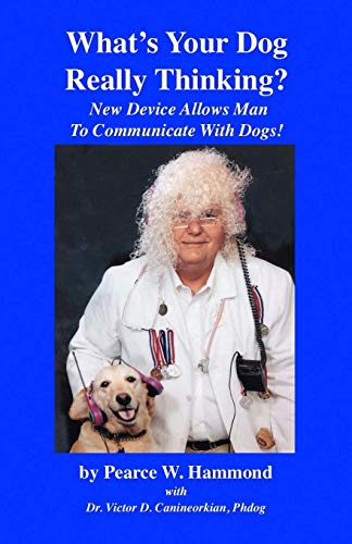 What's  Your Dog Really Thinking?: New Device Allows Man To Communicate With Dogs!