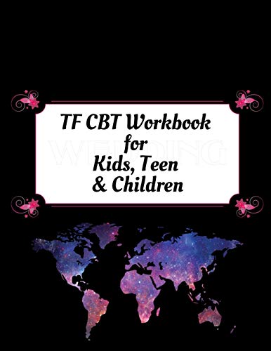 TF CBT Workbook for Kids, Teen and Children: Your Guide to Free From Frightening, Obsessive or Compulsive Behavior, Help Children Overcome Anxiety, ... the World, Build Self-Esteem, Find Balance